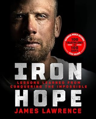 Iron Hope: Lessons Learned from Conquering the Impossible