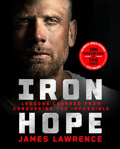 Iron Hope: Lessons Learned from Conquering the Impossible (Hardcover)