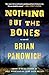 Nothing But the Bones by Brian Panowich Nothing But the Bones by Brian Panowich
