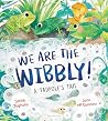 We Are the Wibbly!
