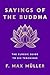 Sayings of the Buddha by F. Max Müller Sayings of the Buddha by F. Max Müller