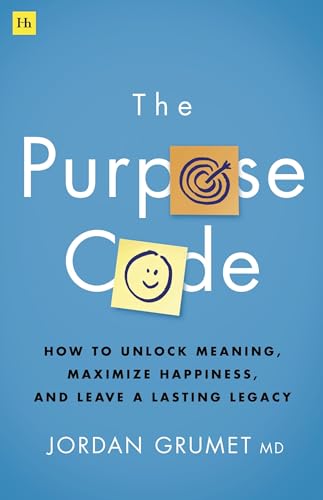 The Purpose Code: How to unlock meaning, maximize happiness, and leave a lasting legacy (Hardcover)