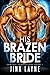 His Brazen Bride (Earthly P...