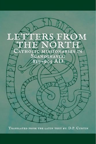 Letters from the North: Catholic Missionaries in Scandinavia 817-905 AD (Kindle Edition)