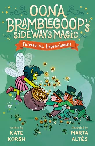 Fairies vs. Leprechauns (Oona Bramblegoop's Sideways Magic)