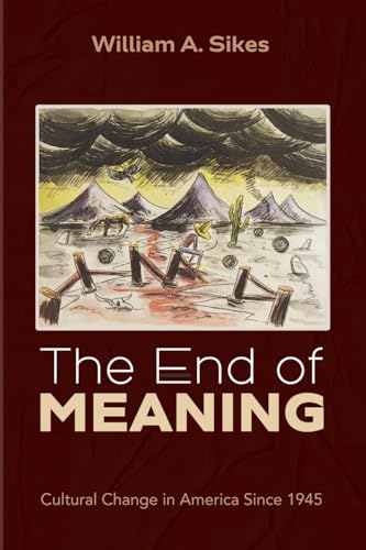 The End of Meaning: Cultural Change in America Since 1945 (Paperback)
