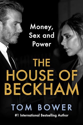 The House of Beckham: Money, Sex and Power (Kindle Edition)