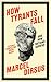 How Tyrants Fall: And How Nations Survive
