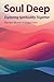 Soul Deep: Exploring Spirit...