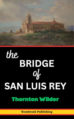 The Bridge of San Luis Rey: A Tale of Love, Loss, and Divine Providence