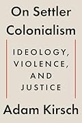 On Settler Colonialism: Ideology, Violence, and Justice