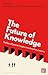 Future of Knowledge, The: T...