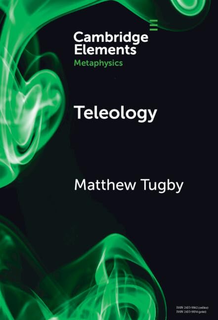 Teleology (Elements in Metaphysics)