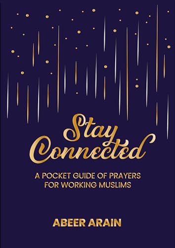 Stay Connected: A Pocket Guide of Prayers for Muslims (Kindle Edition)