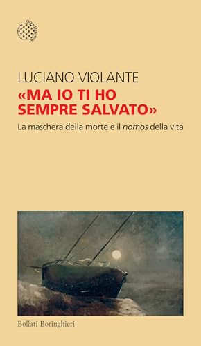 "Ma io ti ho sempre salvato": La maschera della morte e il nomos della vita (Italian Edition)