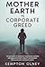 Mother Earth vs. Corporate Greed: The Betrayal of America's Traditional Farmers and Ranchers from Corrupt Government Programs and Corporate Greed