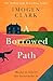 A Borrowed Path by Imogen  Clark