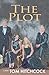 The PLOT by Tom Hitchcock The PLOT by Tom Hitchcock