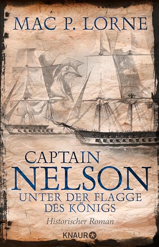 Captain Nelson – Unter der Flagge des Königs: Historischer Roman | Ein Seefahrer-Abenteuerroman (Lord Nelson – Über alle Meere 1) (German Edition)