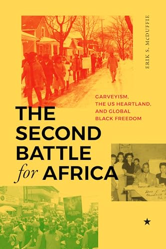 The Second Battle for Africa: Garveyism, the US Heartland, and Global Black Freedom (Paperback)