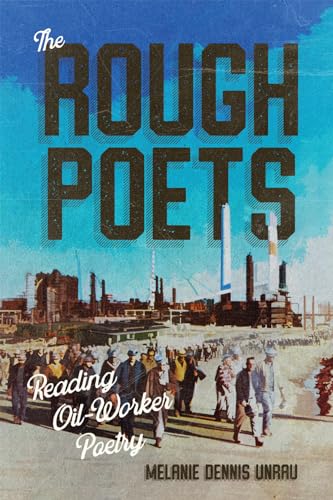 The Rough Poets: Reading Oil-Worker Poetry (McGill-Queen's Rural, Wildland, and Resource Studies Book 18)