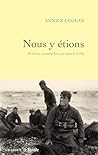 Nous y étions: 18 vétérans racontent heure par heure le D-Day (French Edition)