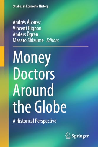 Money Doctors Around the Globe: A Historical Perspective (Studies in Economic History)