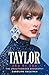 Taylor Era by Era: The Unauthorized Biography