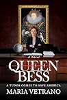 Queen Bess by Maria Vetrano