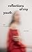 reflections of my youth: a ...