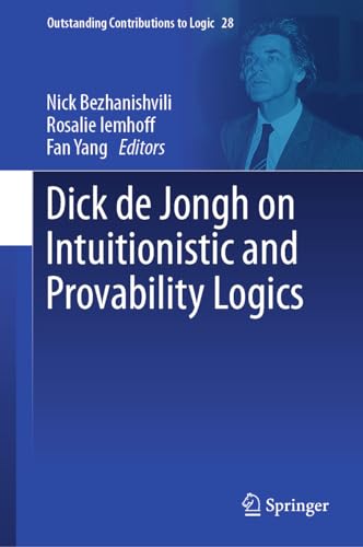 Dick de Jongh on Intuitionistic and Provability Logics (Outstanding Contributions to Logic, 28)
