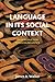 Language in its Social Context: An Introduction to Sociolinguistics