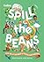 Spill the Beans: 100 silly ...