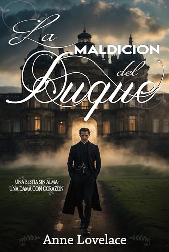 La maldición del Duque: Una bestia sin alma y una dama con corazón (Matrimonios frágiles nº 1) (Spanish Edition)