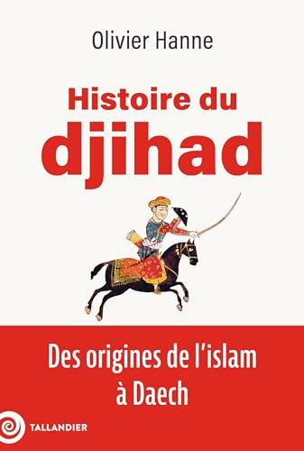 Histoire du djihad: Des origines de l'islam à Daech (French Edition)