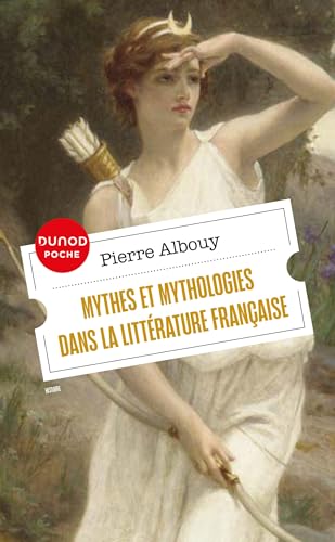 Mythes et mythologies dans la littérature française (French Edition)