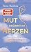 Mut beginnt im Herzen: Lass deine Ängste los und lerne fliegen | Das neue Buch der Bestseller-Autorin über den Mut auf das zu hören, was die Angst uns sagen will (German Edition)