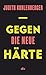 Gegen die neue Härte