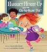 Harriet Hurry-Up and the Oh-So-Slow Day! by Allia Zobel Nolan