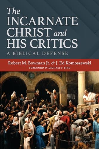 The Incarnate Christ and His Critics: A Biblical Defense (Hardcover)