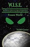 W.IS.E. World Interplanetary Space Exploration: Frozen World W.IS.E. World Interplanetary Space Exploration: Frozen World