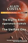 The Eighth Elder: ugurunuduhumub - The Unified One (The Novella Collection: The Elders)