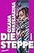 Die Steppe: Roman (German Edition)