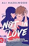 Not in Love – Die trügerische Abwesenheit von Liebe by Ali Hazelwood
