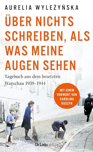 Über nichts schreiben, als was meine Augen sehen: Tagebuch aus dem besetzten Warschau 1939 – 1944 (Kindle Edition)