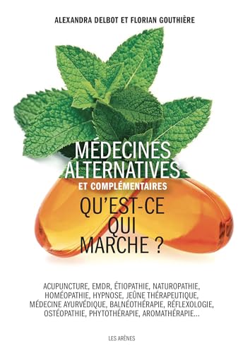 Médecines alternatives et complémentaires : qu'est-ce qui marche ? (French Edition)