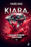 Kiara, diamant écorché par le sang - Tome 1