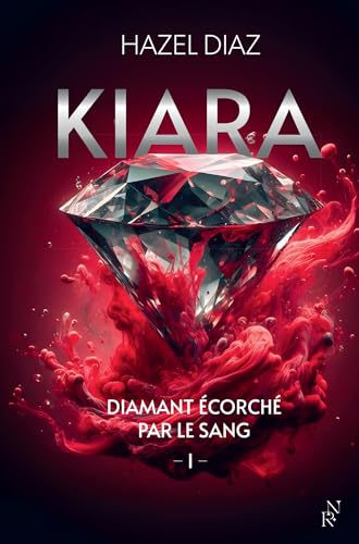 Kiara, diamant écorché par le sang - Tome 1 (French Edition)
