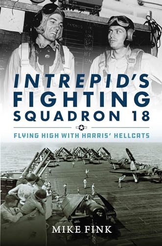 Intrepid's Fighting Squadron 18: Flying High with Harris' Hellcats (Hardcover)