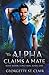 The Alpha claims a Mate by Georgette St Clair